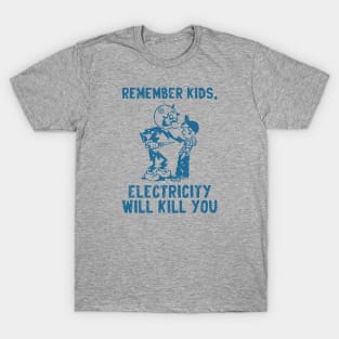 vintage electricity will kill you blue distressed T-Shirt